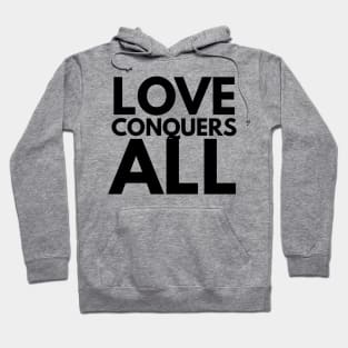 love conquers all Hoodie